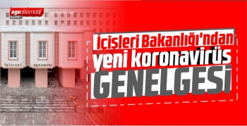 İçişleri Bakanlığı'ndan yeni koronavirüs genelgesi