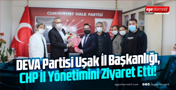 Deva Partisi Uşak İl Başkanlığı, CHP İl Yönetimini Ziyaret Etti!