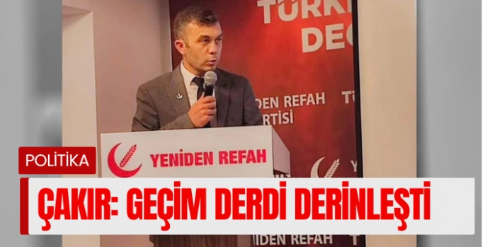 "Geçim derdi derinleşti, halk çözüm bekliyor"