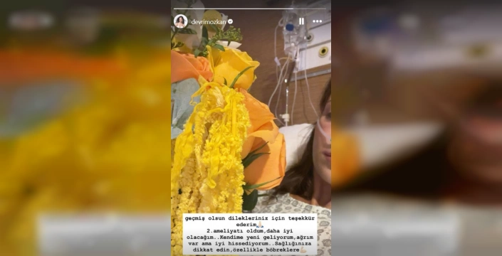 Devrim Özkan'dan ikinci ameliyat sonrası paylaşım: Daha iyi olacağım