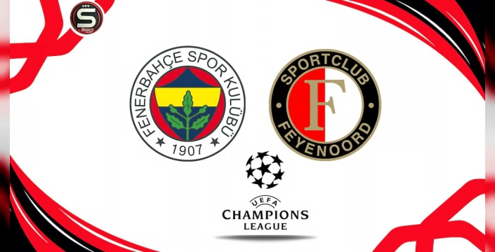 Fenerbahçe, Feyenoord'u konuk ediyor: Şampiyonlar Ligi rüyası devam edecek mi?