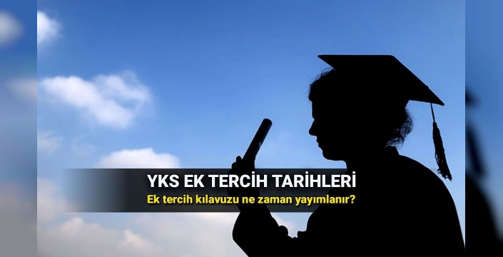 2025 YKS ek tercih kılavuzu bekleniyor