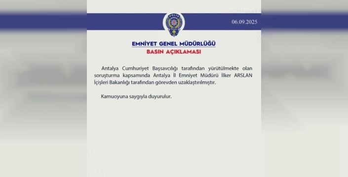 Antalya Emniyet Müdürü İlker Arslan görevden alındı