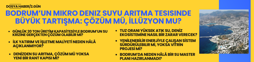 Bodrum’un Mikro Deniz Suyu Arıtma Tesisinde Kritik Sorular: Kapasite, Maliyet ve Çevresel Etki