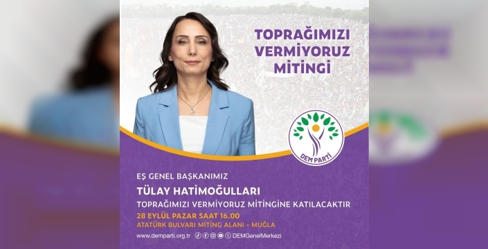 Dem Parti Eş Genel Başkanı Tülay Hatimoğulları, Muğla’ya geliyor!