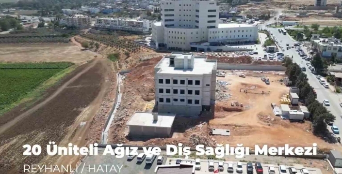 Hatay'da 20 üniteli ağız ve diş sağlığı merkezi tamamlanıyor