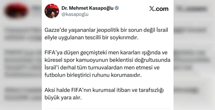 Mehmet Kasapoğlu'ndan FIFA Başkanı Infantino'ya Gazze tepkisi: İsrail derhal men edilmeli