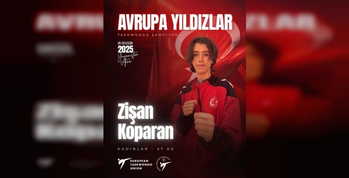 Zişan Koparan, Avrupa taekwondo şampiyonası için Yunanistan'da!