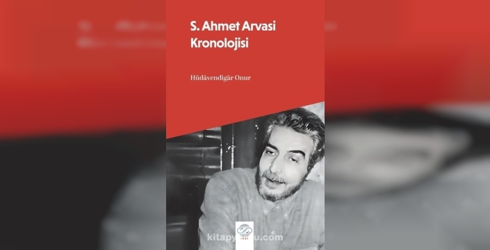 Ünlü yazar S. Ahmet Arvasi'nin hayatı ve sonrası etkinlikleri yeni kitapta!
