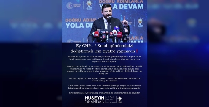 Hüseyin Okandan'dan CHP'ye sert uyarı: Tiyatro yapmayın