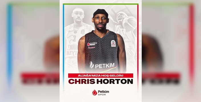 Aliağa Petkimspor, tecrübeli pivot Chris Horton'u transfer etti