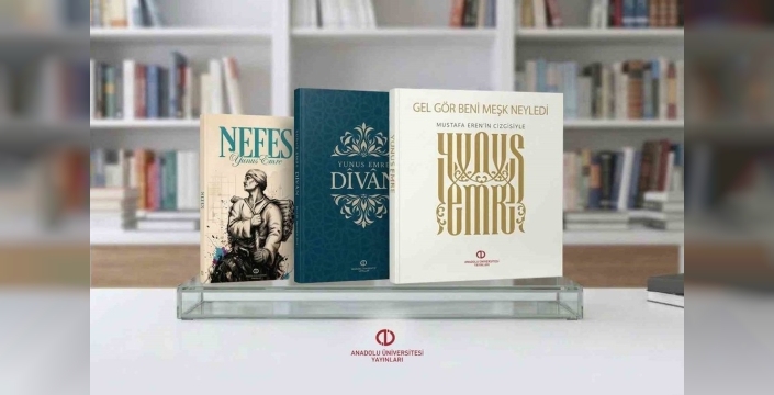 Anadolu Üniversitesi, Yunus Emre külliyatına üç yeni eser ekledi