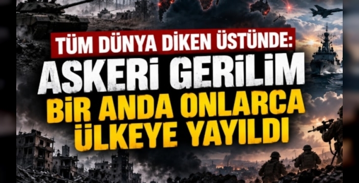 Askeri gerilim dünya genelinde yayılıyor