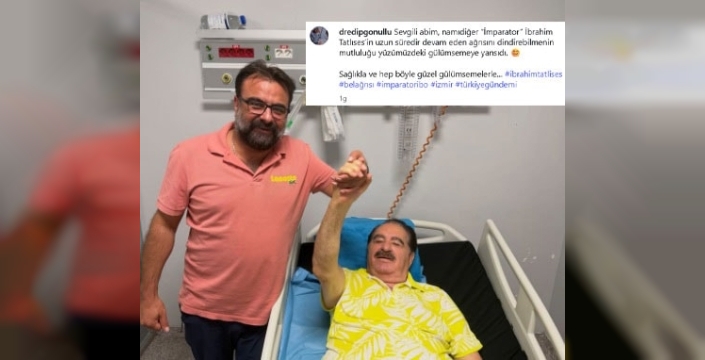 İbrahim Tatlıses'in sağlık durumu hakkında olumlu gelişme